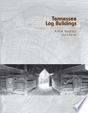 Tennessee log buildings : a folk tradition /