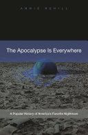 The apocalypse is everywhere : a popular history of America's favorite nightmare /