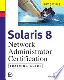 Solaris 8 network administrator certification : training guide /