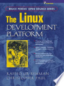 The Linux development platform : configuring, using, and maintaining a complete programming environment /