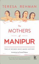 The mothers of Manipur : twelve women who made history /