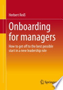 Onboarding for managers : How to get off to the best possible start in a new leadership role /