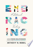 Embracing relational teaching : how strong relationships promote student self-regulation and efficacy /