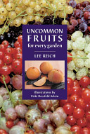 Uncommon fruits for every garden /