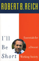 I'll be short : essentials for a decent working society /