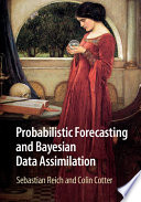 Probabilistic forecasting and Bayesian data assimilation /