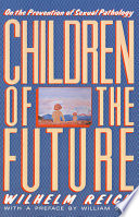 Children of the future : on the prevention of sexual pathology /