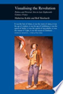 Visualizing the Revolution : politics and the pictorial arts in late eighteenth-century France /