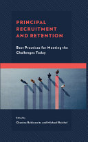 Principal recruitment and retention : best practices for meeting the challenges today /