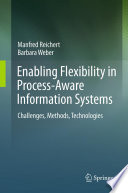 Enabling flexibility in process-aware information systems : challenges, methods, technologies /