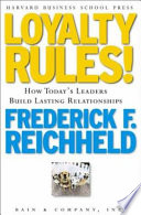 Loyalty rules! : how today's leaders build lasting relationships /
