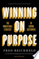 Winning on purpose : the unbeatable strategy of loving customers /