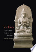 Violence and serenity : late Buddhist sculpture from Indonesia /