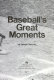 Baseball's great moments /