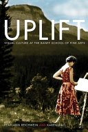 Uplift : visual culture at the Banff School of Fine Arts /