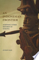An Indonesian frontier : Acehnese and other histories of Sumatra /