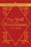 The wolf and the woodsman : a novel /