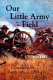 Our little army in the field : the Canadians in South Africa, 1899-1902 /