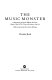 The music monster : a biography of James William Davison, music critic of The Times of London, 1846-78 : with excerpts from his critical writings /