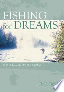 Fishing for dreams : notes from the water's edge /