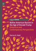 Native American racism in the age of Donald Trump : historical and contemporary perspectives /