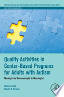 Quality activities in center-based programs for adults with autism : moving from nonmeaningful to meaningful /