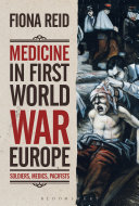 Medicine in First World War Europe : soldiers, medics, pacifists /