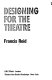 Designing for the theatre /