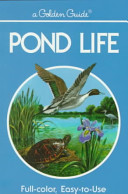 Pond life : a guide to common plants and animals of North American ponds and lakes /