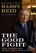 The good fight : hard lessons from Searchlight to Washington /