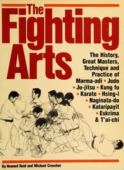The fighting arts : great masters of the martial arts /
