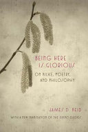 Being here is glorious : on Rilke, poetry, and philosophy : with a new translation of the Duino Elegies /