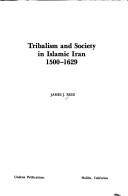 Tribalism and society in Islamic Iran, 1500-1629 /