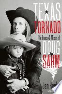 Texas Tornado : the times & music of Doug Sahm /