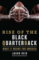 Rise of the Black quarterback : what it means for America /