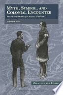 Myth, symbol and colonial encounter : British and Miʹkmaq in Acadia, 1700-1867 /