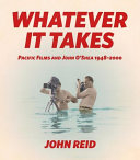 Whatever it takes : Pacific films and John O'Shea, 1948-2000 /