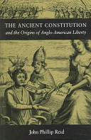 The ancient constitution and the origins of Anglo-American liberty /