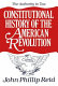 Constitutional history of the American Revolution.