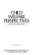 Child welfare perspectives : selected papers of Joseph H. Reid /