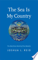 The sea is my country : the maritime world of the Makahs, an indigenous borderlands people /