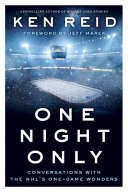 One night only : conversations with the NHL's one-game wonders /