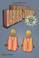 The adventures of Darius & Downey : & other true tales of street art as told to Ed Zipco /