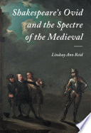 Shakespeare's Ovid and the spectre of the medieval /