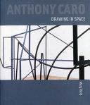 Anthony Caro : drawing in space /