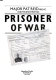 Prisoner of war : the inside story of the POW from the ancient world to Colditz and after /