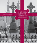 Sinners, saints & settlers : a journey through Irish Australia /