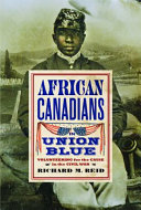 African Canadians in Union blue : enlisting for the cause in the Civil War /