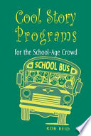 Cool story programs for the school-age crowd /