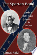 Spartan band : Burnett's 13th Texas Cavalry in the Civil War /
